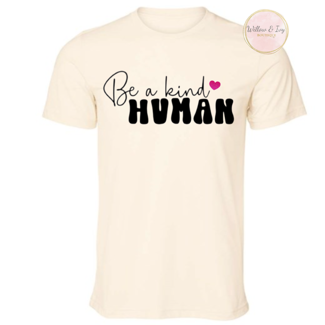 Be A Kind Human- T-shirt & Sweatshirt