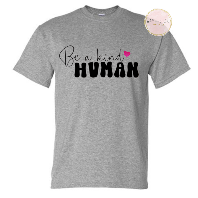 Be A Kind Human- T-shirt & Sweatshirt