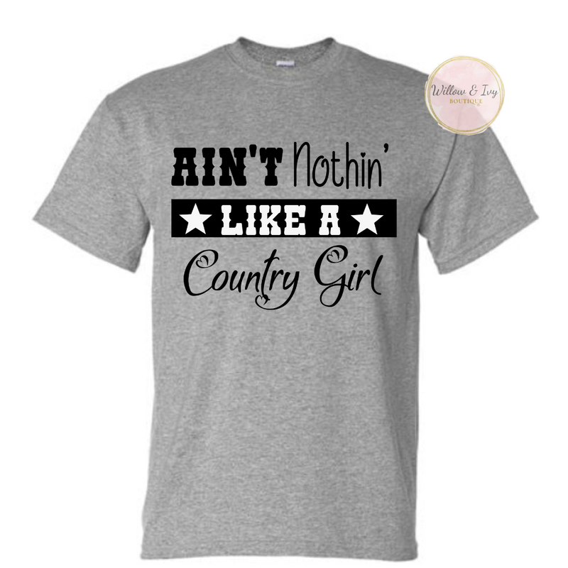 Ain't Nothin' Like A Country Girl- T-shirt & Sweatshirt
