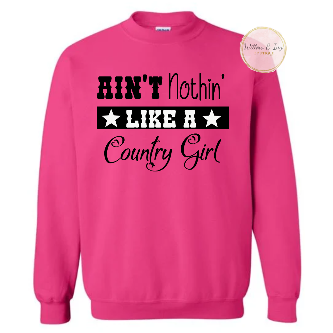 Ain't Nothin' Like A Country Girl- T-shirt & Sweatshirt